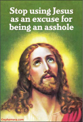 Stop Using Jesus as an Excuse - Magnet