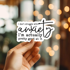 I Don't Struggle with Anxiety Vinyl Sticker