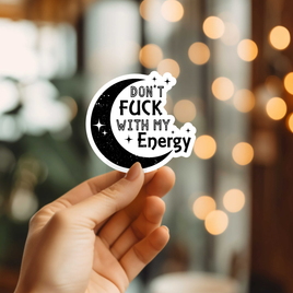 Don't F*ck with My Energy Vinyl Sticker
