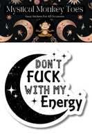 Don't F*ck with My Energy Vinyl Sticker