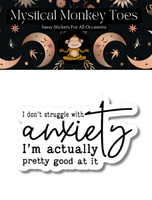 I Don't Struggle with Anxiety Vinyl Sticker